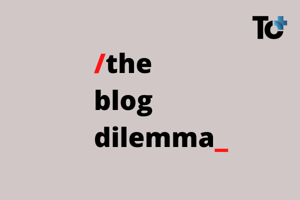The blog dilemma